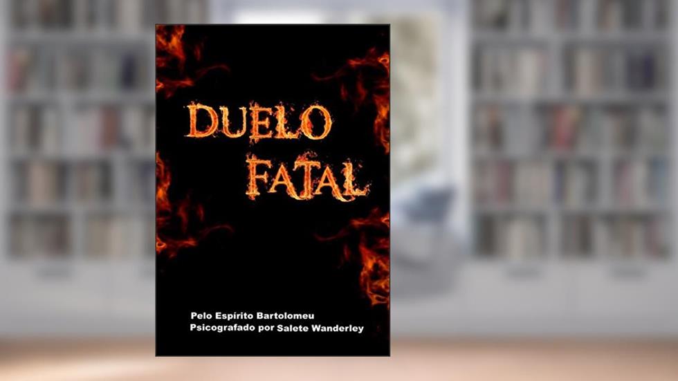Duelo Fatal, do autor Psicografado por Salete Wanderley