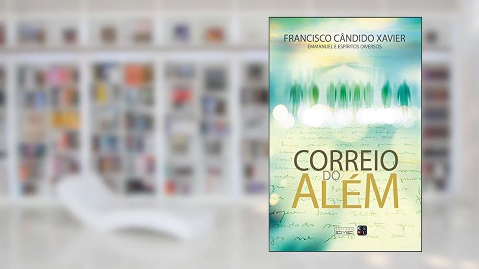 Correio do além, do autor Francisco Cândido Xavier; Emmanuel