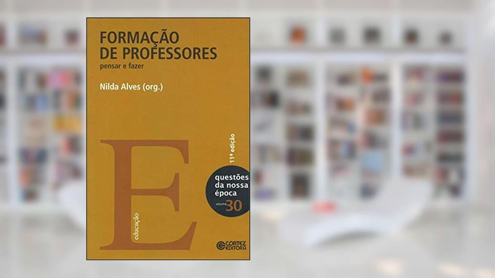 Formação de professores: pensar e fazer, do autor Nilda Alves
