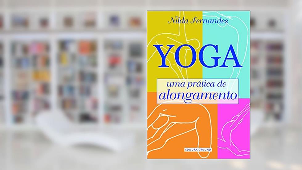 Yoga uma prática de alongamento, do autor Nilda Fernandes