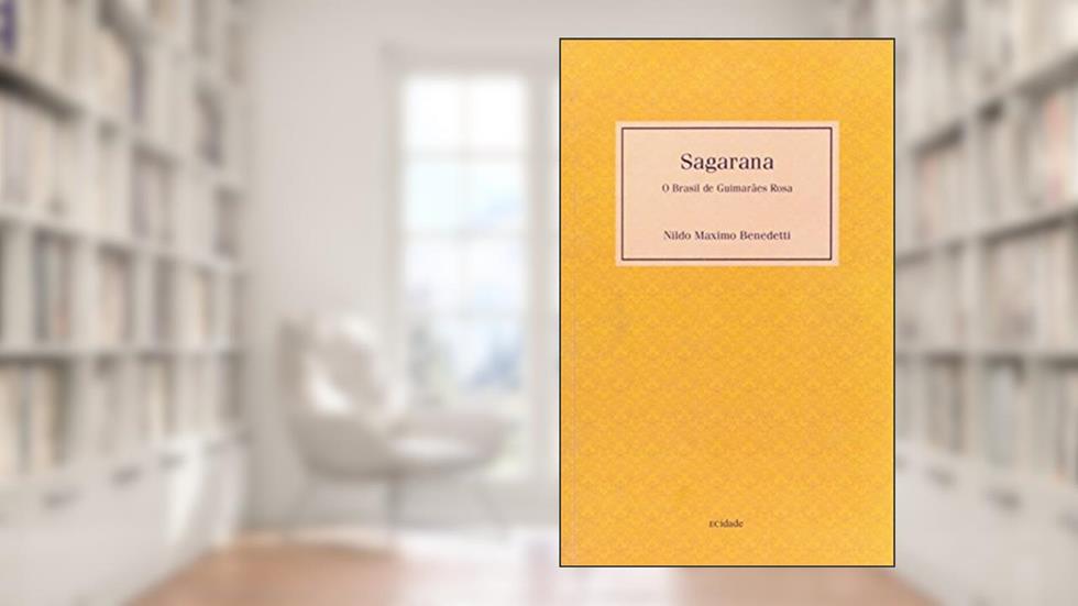 Sagarana - o Brasil de Guimarães Rosa, do autor Nildo Maximo Benedetti