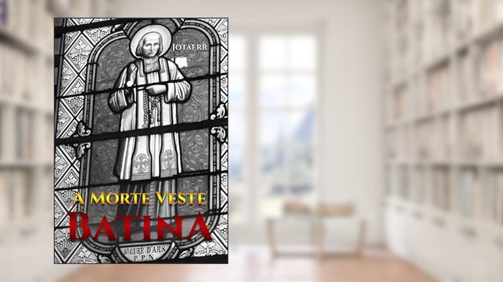 A Morte Veste Batina, do autor Jotaerr