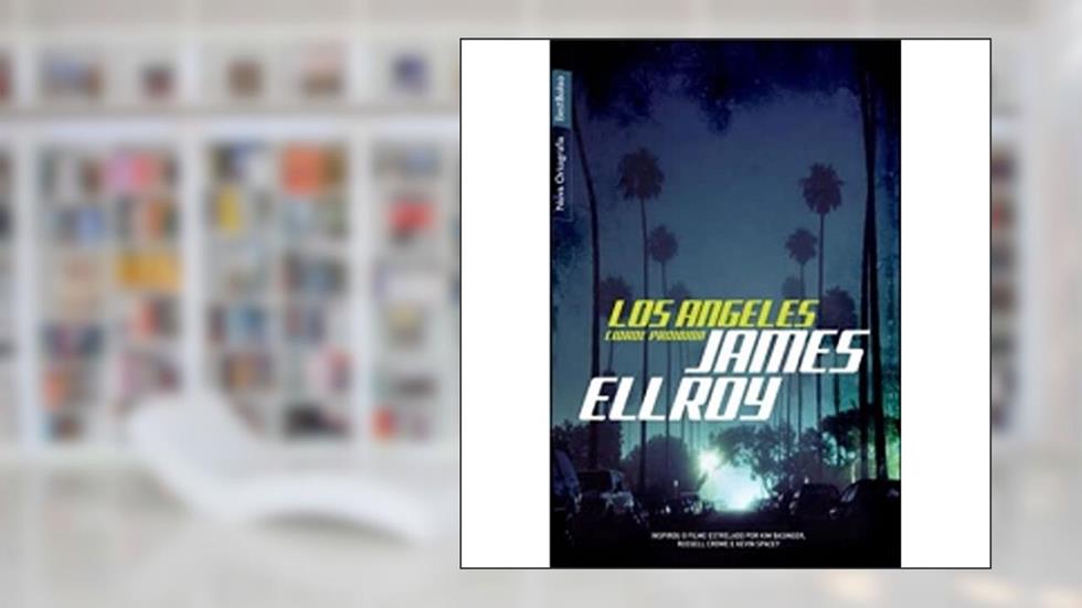 Los Angeles. Cidade Proibida, do autor James Ellroy