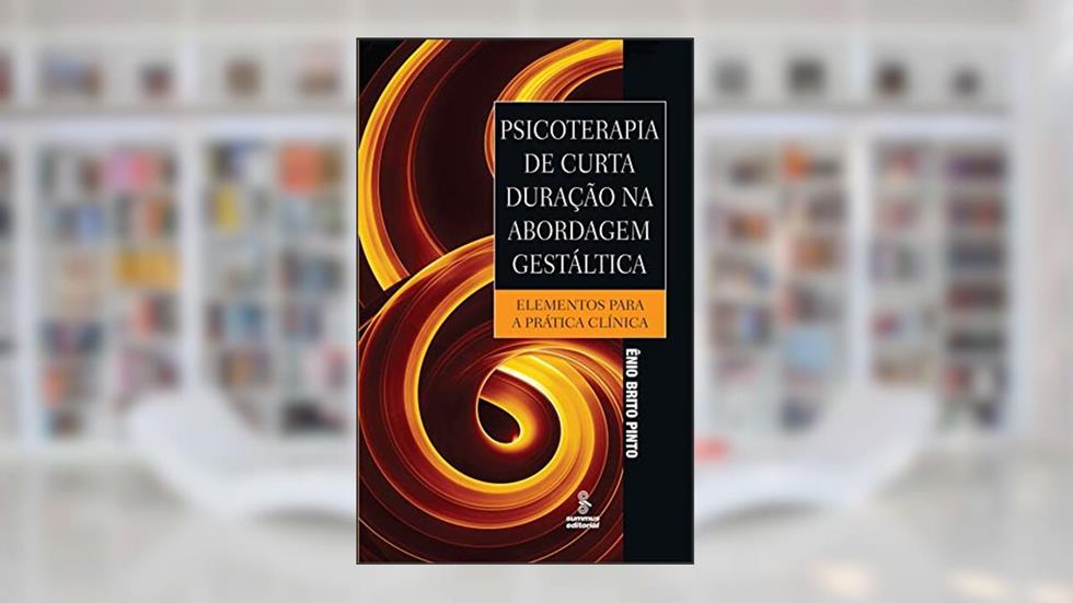 Psicoterapia de curta duração na abordagem gestáltica: elementos para a prática clínica, do autor Ênio Brito Pinto