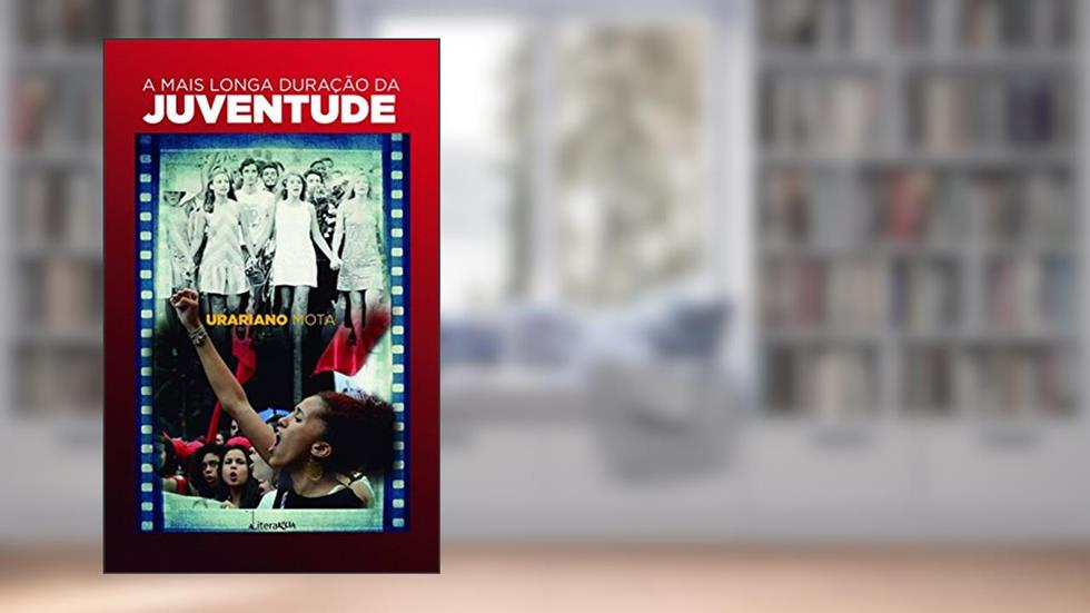 A Mais Longa Duração da Juventude, do autor Urariano Mota