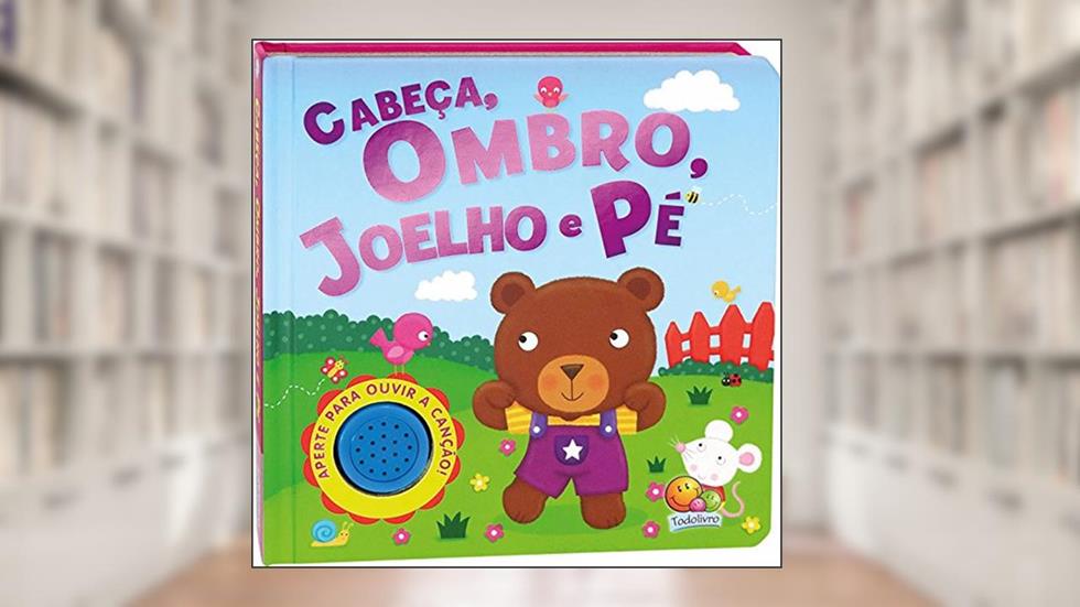Cabeça, Ombro, Joelho e Pé - Livro com Som, do autor Vários Autores