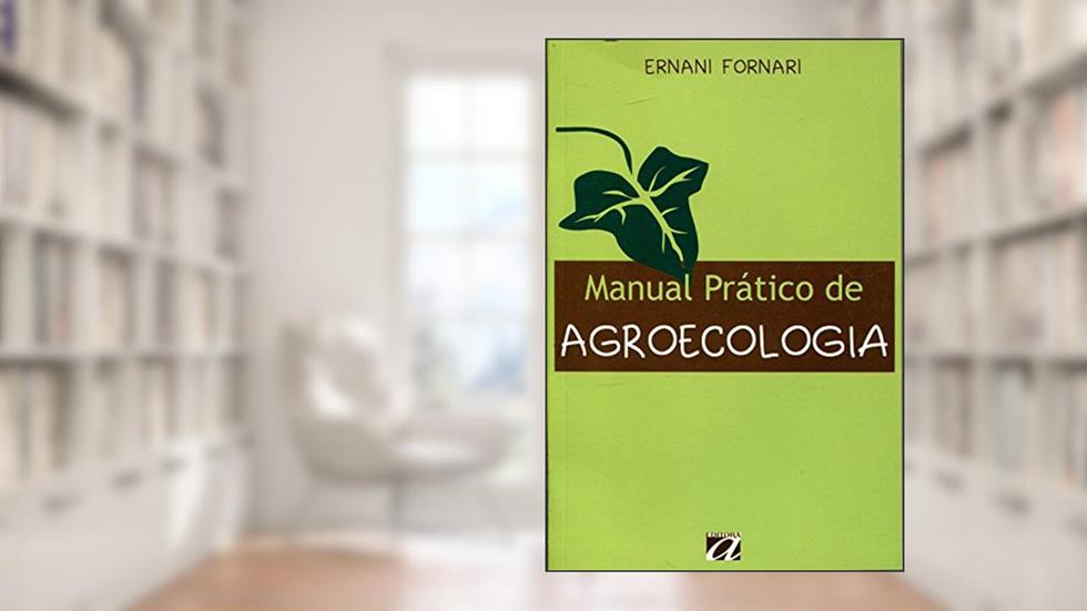 Manual Pratico de Agroecologia, do autor Ernani Fornari