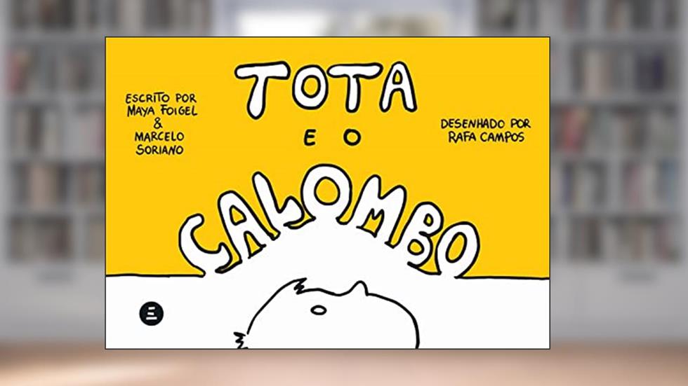 Tota e o calombo, do autor Maya Foigel; Marcelo Soriano