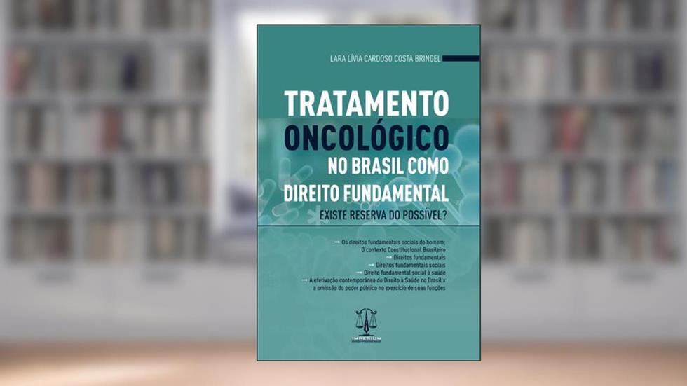 Tratamento Oncológico no Brasil Como Direito Fundamental. Existe Reserva do Possível?, do autor Lara Lívia Cardoso Costa Bringel