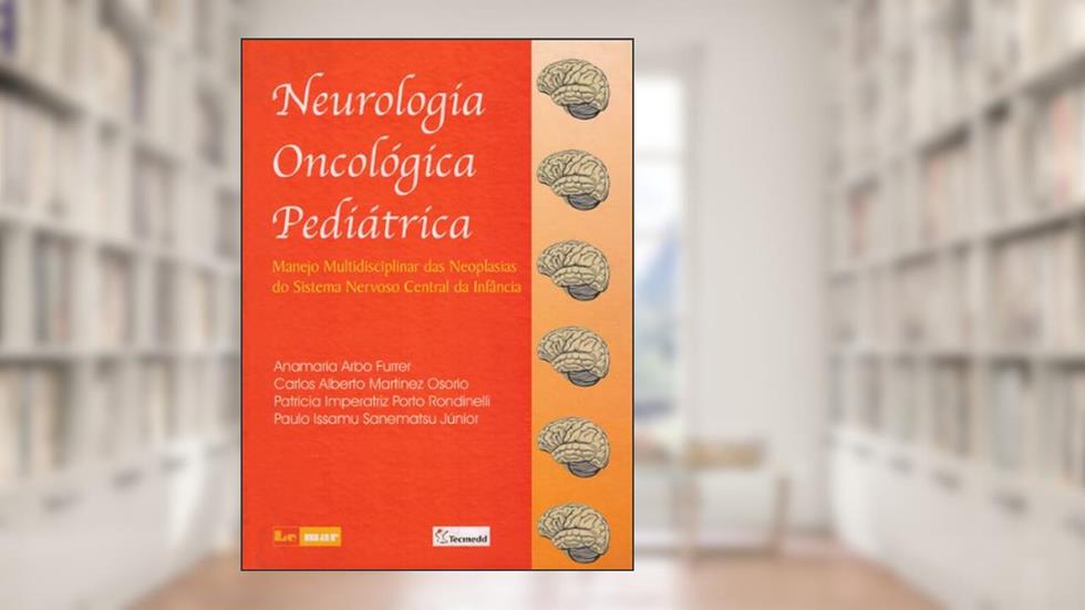 Neurologia Oncológica Pediátrica, do autor Furrer Anamaria Arbo; Osório Carlos A. Martinez