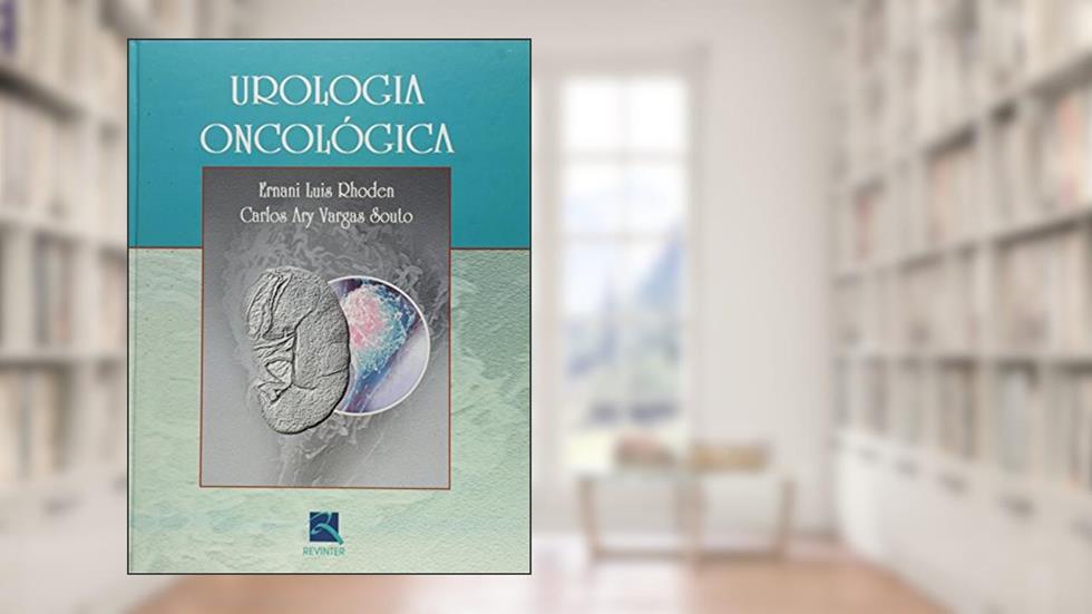 Urologia Oncológica, do autor Ernani Luis Rhoden; Carlos Ary Vargas Souto