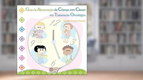 Capa de Guia de Alimentação da Criança com Câncer em Tratamento Oncológico, do autor Sandra Cristina Genaro