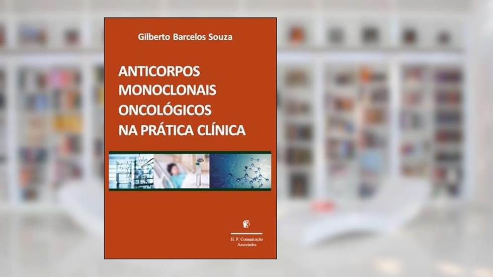 Anticorpos monoclonais oncológicos na prática clínica, do autor Gilberto Barcelos Souza