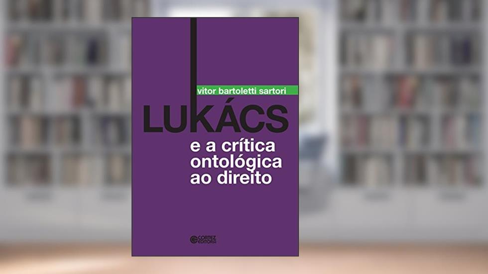 Lukács e a crítica ontológica ao direito, do autor Vitor Bartoletti Sartori