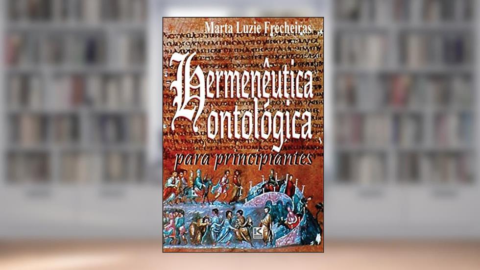 Hermenêutica ontológica para principiantes, do autor Marta Luzie Frecheiras