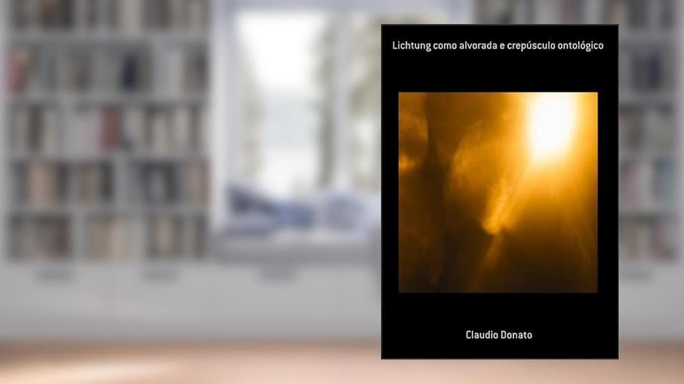 Lichtung Como Alvorada e Crepusculo Ontologico, do autor Claudio Donato