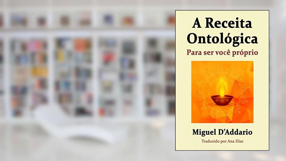A Receita Ontológica: Para ser você próprio, do autor Miguel D'Addario