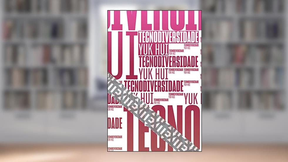 Tecnodiversidade (Coleção Exit), do autor Yuk Hui