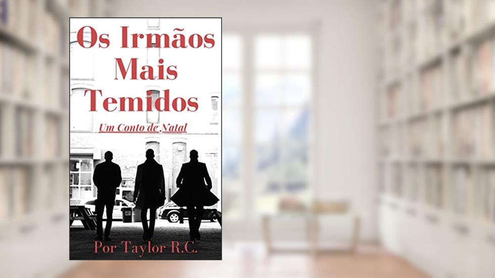 Os Irmãos Mais Temidos, do autor Taylor R.C.