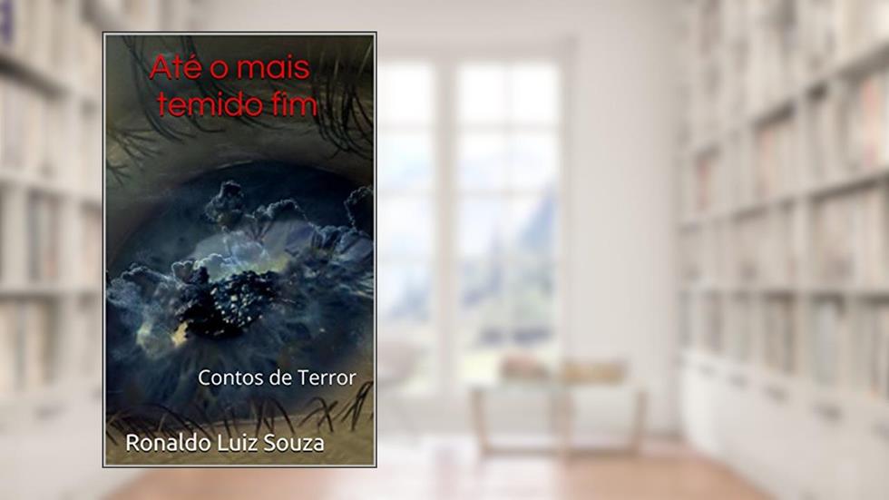 Até o mais temido fim: Contos de Terror, do autor Ronaldo Luiz Souza
