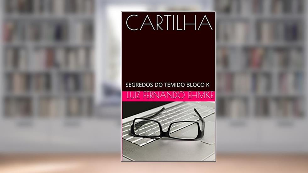 CARTILHA: SEGREDOS DO TEMIDO BLOCO K, do autor LUIZ FERNANDO EHMKE