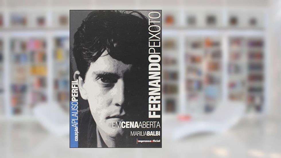 Fernando Peixoto. Em Cena Aberta, do autor Marilia Balbi