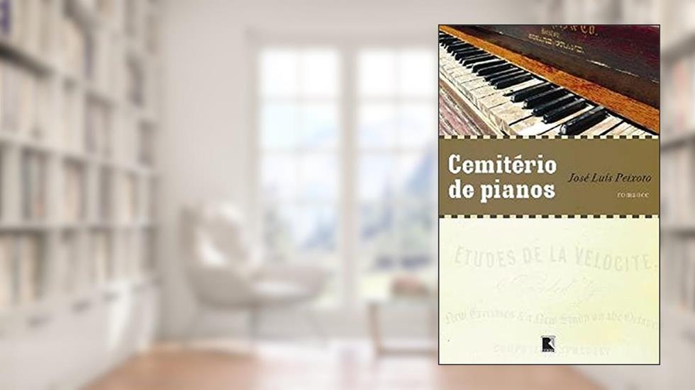 CEMITÉRIO DE PIANOS, do autor José Luis Peixoto