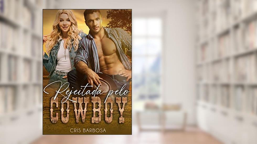 Rejeitada pelo Cowboy, do autor Cris Barbosa