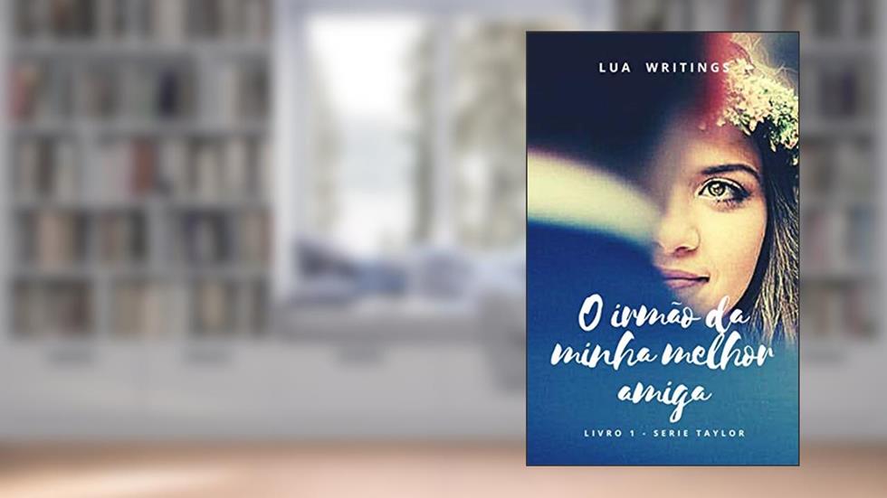 O irmão da minha melhor amiga, do autor Lua Writings