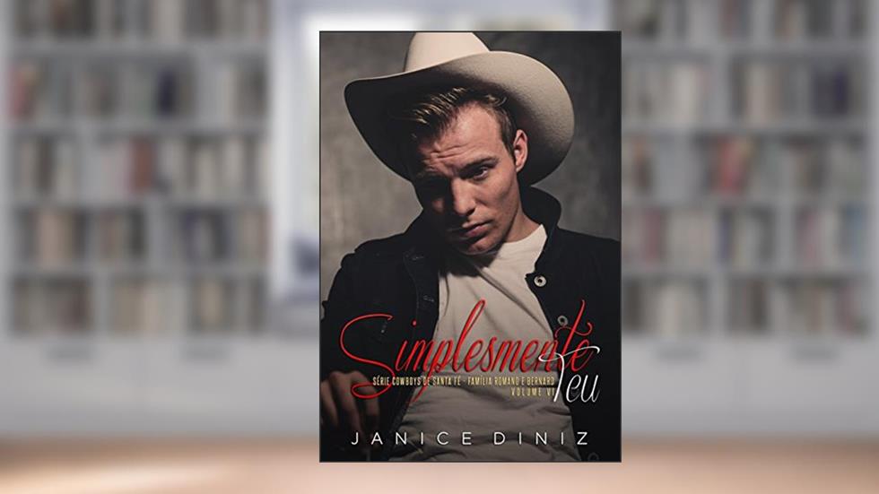 Simplesmente Teu (Cowboys de Santa Fé Livro 7), do autor Janice Diniz