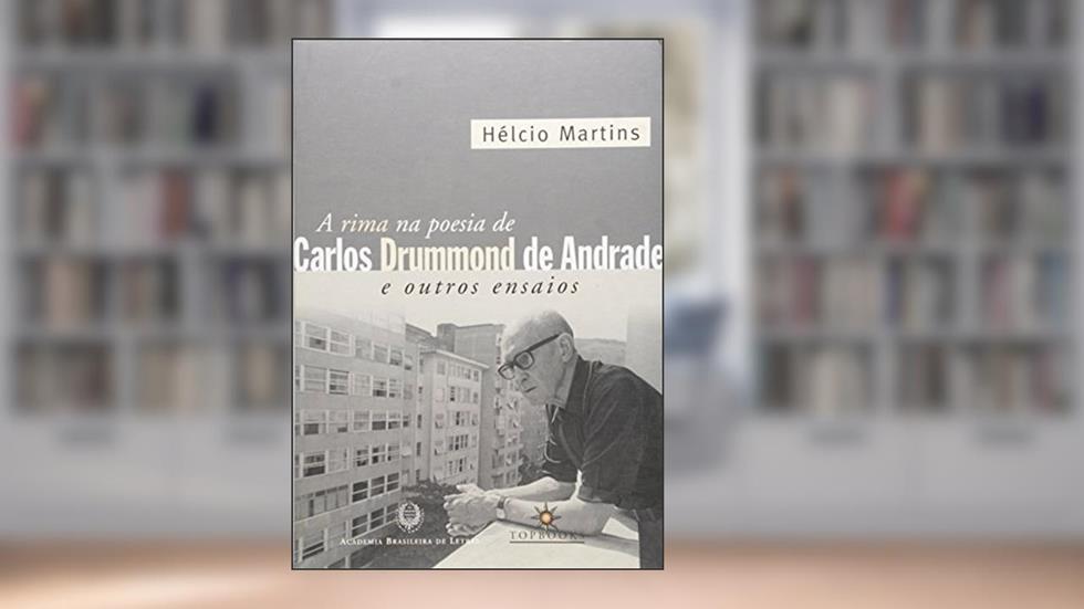 A Rima na Poesia de Carlos Drummond de Andrade e Outros Ensaios, do autor Caroline de Oliveira Martins