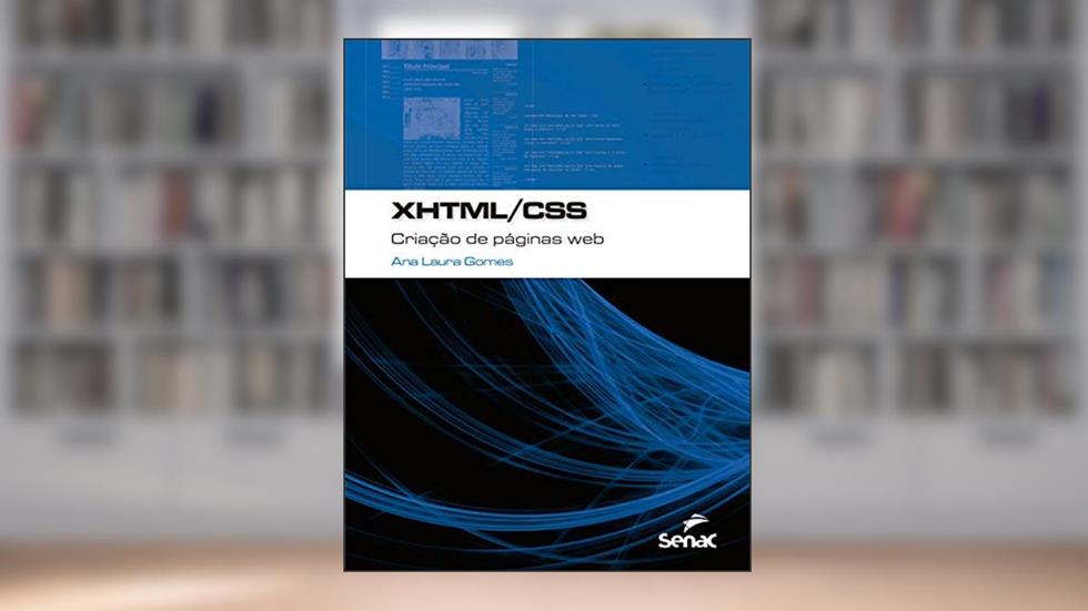 XHTML/CSS: criação de páginas web (Informática), do autor Ana Laura Gomes
