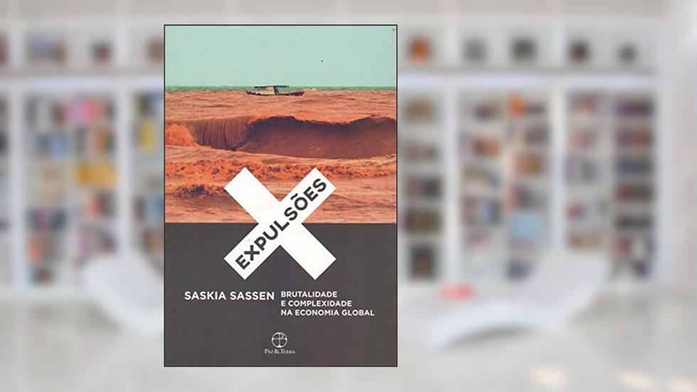 Expulsões: Brutalidade e complexidade na economia global: Brutalidade e complexidade na economia global, do autor Saskia Sassen