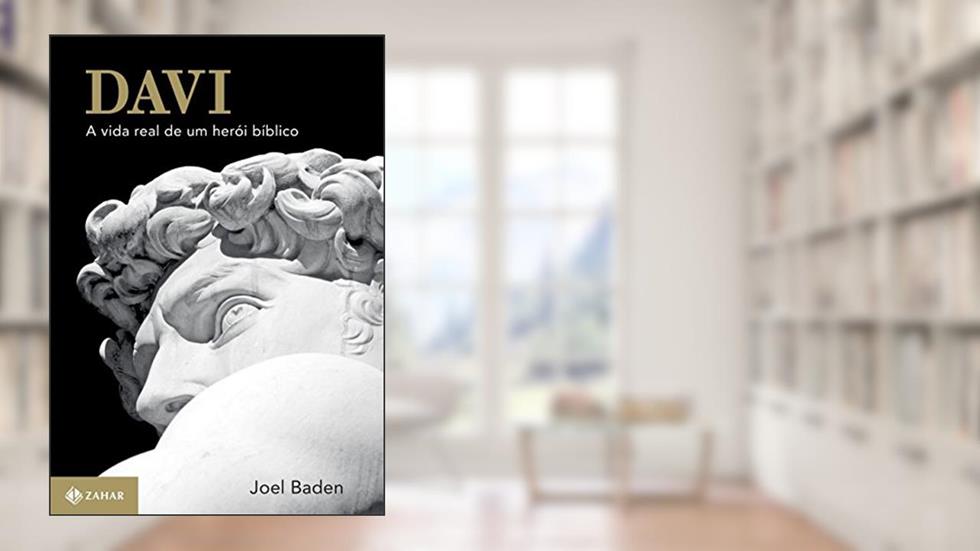 Davi: A Vida Real De Um Herói Bíblico, do autor Joel Baden