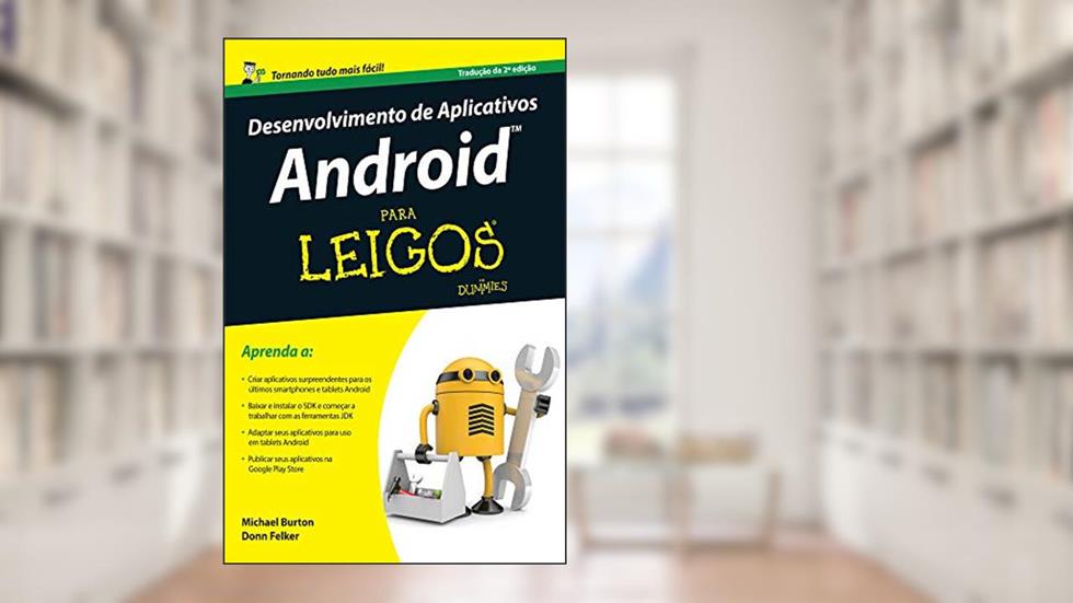 Desenvolvimento de Aplicativos Android Para Leigos, do autor Michael Burton; Donn Felker