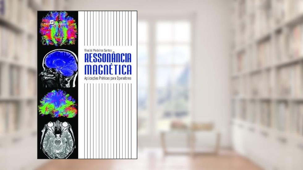 Ressonância Magnética: Aplicações Práticas Para Operadores, do autor Vivaldo Medeiros Santos