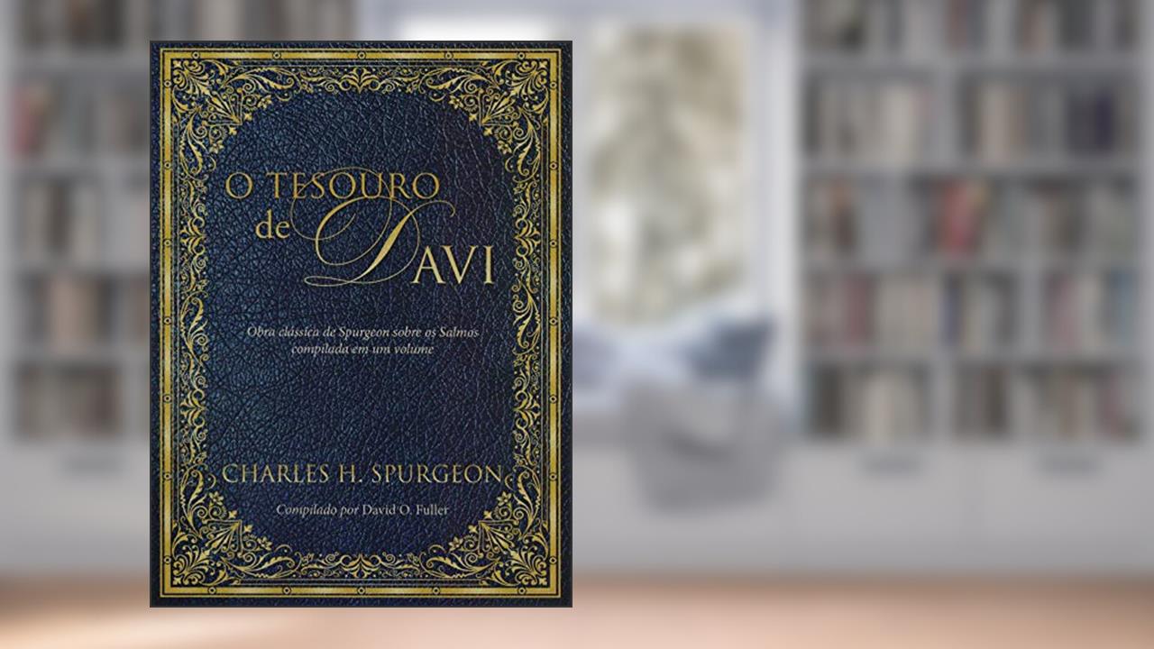 O tesouro de Davi: Obra clássica de Spurgeon sobre os salmos, do autor Charles Haddon Spurgeon