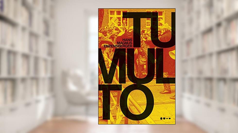 Tumulto, do autor Hans Magnus Enzensberger