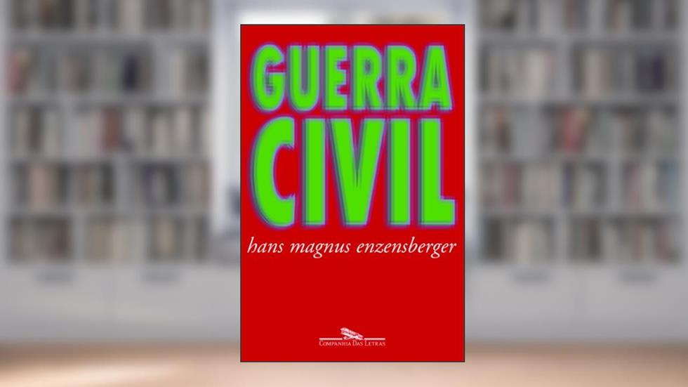 GUERRA CIVIL - 1, do autor ENZENSBERGER