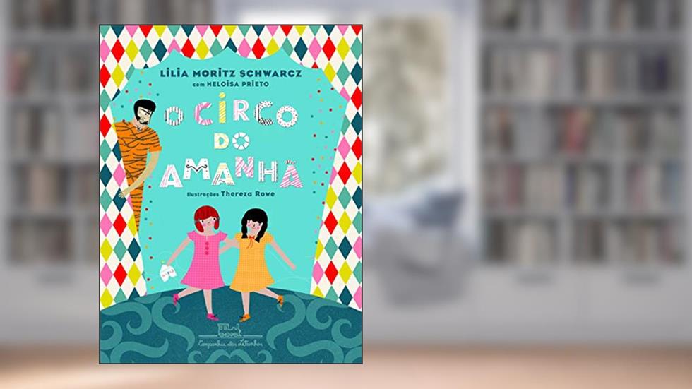 O circo do amanhã, do autor Heloisa Prieto; Lilia Moritz Schwarcz