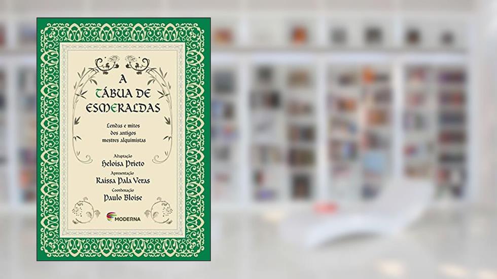 A Tábua de Esmeraldas. Lendas e Mitos dos Antigos Mestres Alquimistas - Série Imaginário, do autor Heloisa Prieto
