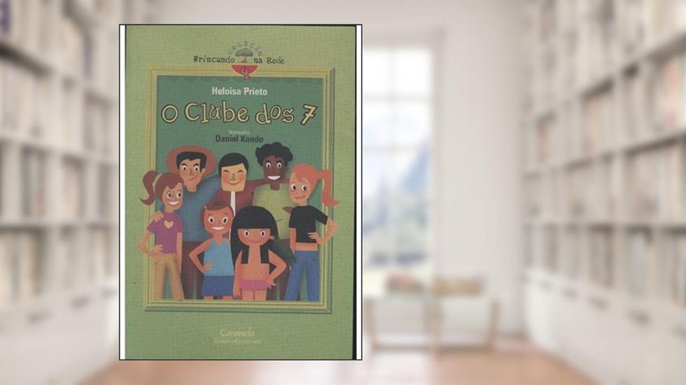 O Clube dos 7 - Coleção Brincando na Rede, do autor Heloisa Prieto
