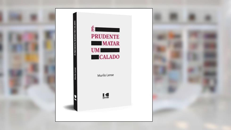 É Prudente Matar um Calado, do autor Murilo Lense