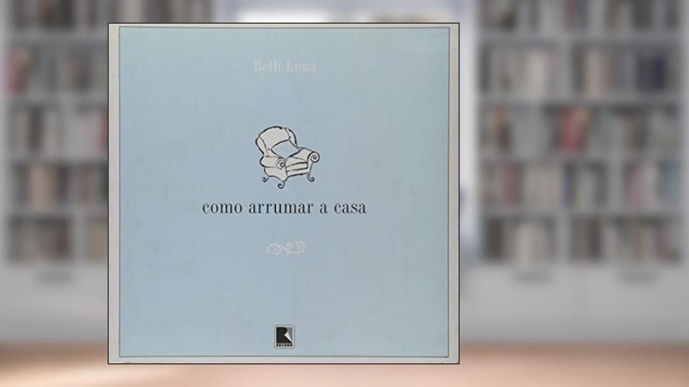 Como Arrumar a Casa, do autor Beth Lima