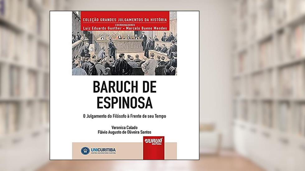 Baruch de Espinosa - O Julgamento do Filósofo à Frente de seu Tempo - Minibook, do autor Veronica Calado; Flávio Augusto de Oliveira Santos