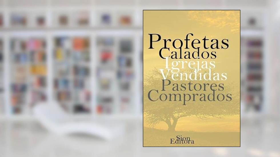 Profetas Calados, Igrejas Vendidas, Pastores Comprados., do autor Pr. Getúlio, Luciano Oliveira,max Salgado