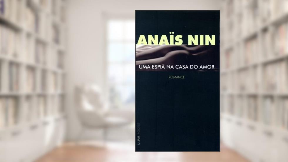 Uma Espiã na Casa do Amor, do autor Anaïs Nin