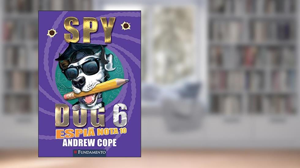 Spy Dog. Espiã Nota 10 - Volume 6, do autor Andrew Cope