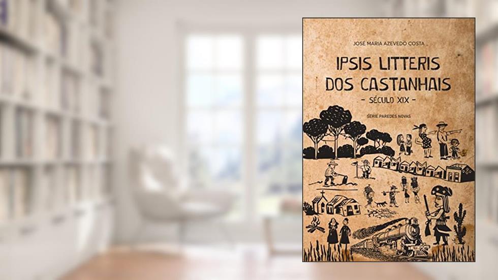 IPSIS LITTERIS DOS CASTANHAIS - Século XIX -, do autor José Maria Azevedo Costa