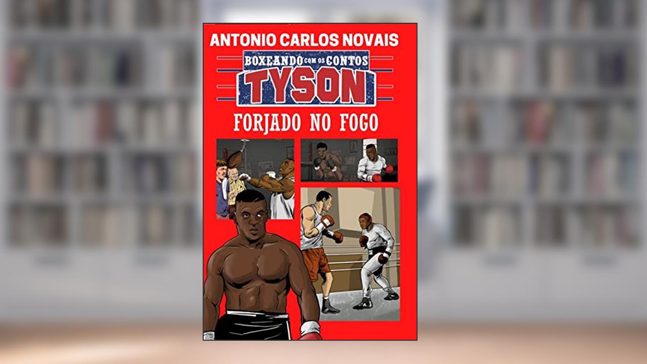Tyson. Forjado no Fogo, do autor Antonio Carlos Novais